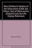New Children's Version of the Glow-worm (Little Joe Worm, Son of Glow-worm) (Original Lyric by Lilla Cayley Robinson)
