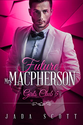 Future Mrs MacPherson: BWWM, Surrogate, Pregnancy, Billionaire Romance (Girls Club Book 5)