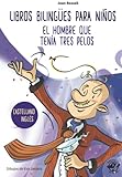  LIBROS BILINGÜES PARA NIÑOS – CASTELLANO/INGLÉS – EL HOMBRE QUE TENÍA TRES PELOS: 4-6 years old learn languages
