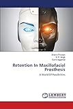 Retention In Maxillofacial Prosthesis: A World Of Possibilities