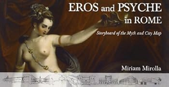 Eros and Psyche in Rome: Storyboard of the Myth and City Map (Italian Edition)