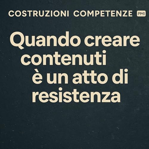 EP. 14 - Quando creare contenuti &egrave; un atto di resistenza