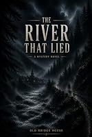 The River That Lied B0HDRVTJ36 Book Cover