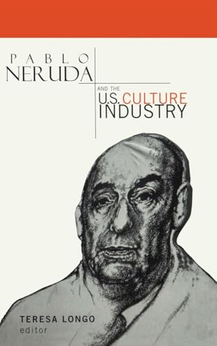 Pablo Neruda and the U.S. Culture Industry (Hispanic Issues)