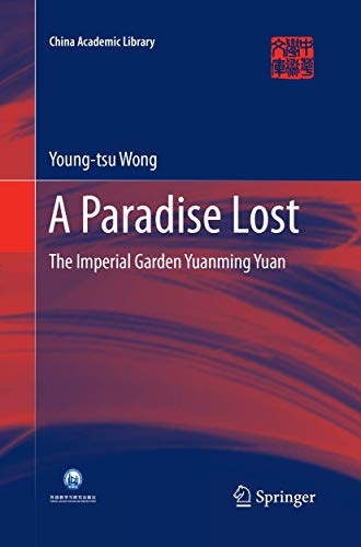 A Paradise Lost: The Imperial Garden Yuanming Yuan (China Academic Library)