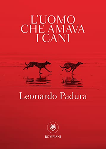 L'uomo che amava i cani (Italian Edition)