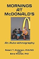 Mornings at McDonald's: An Auto-ethnography 1071020382 Book Cover