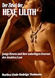  Der Zirkel der Hexe Lilith: Junge Hexen und ihre unheiligen Exzesse der dunklen Lust