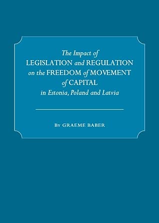 The Impact of Legislation and Regulation on the Freedom of Movement of Capital in Estonia, Poland and Latvia book cover