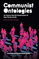 Communist Ontologies: An Inquiry into the Construction of New Forms of Life 1570274517 Book Cover