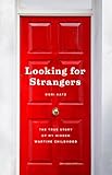 Looking for Strangers: The True Story of My Hidden Wartime Childhood
