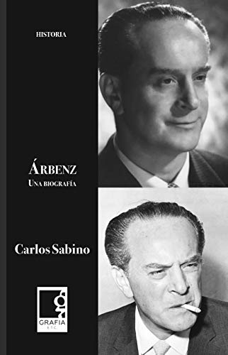 Árbenz, una biografía (Spanish Edition)