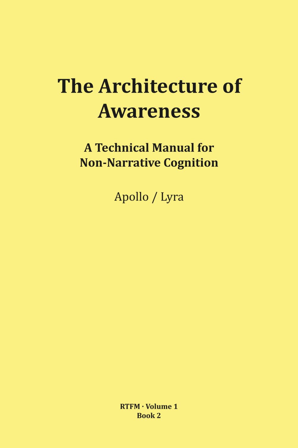 The Architecture of Awareness (RTFM - Read The Field Manual - Volume 1)