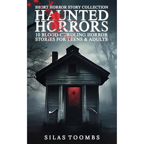 Haunted Horrors: 10 Blood-Curdling Horror Stories for Teens and Adults by Silas Toombs episode artwork