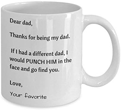 Dear Dad Thanks for Being My Dad – Your Favorite Coffee Mug - Best Gift for Daddy – Fathers Day Mugs – Christmas Present from Daughter – Birthday Gift Son - Mugs for Your dad - 11oz White Ceramic
