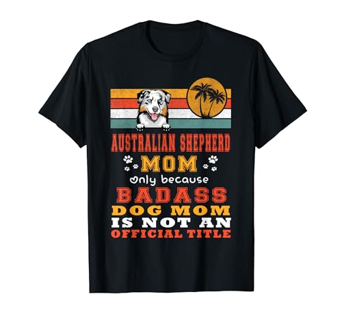 Australian Shepherd Dog Mom Retro Vintage Funny Puppy Lover T-Shirt