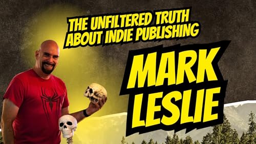 The Unfiltered Truth About Indie Publishing with Mark Leslie