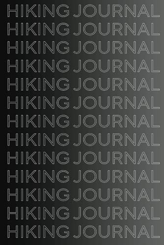 Hiking Journal: A Notebook for Planning Trips, Tracking Trails, Terrain, Wildlife, and Unforgettable Adventures | 6x9in. | 50 Pa