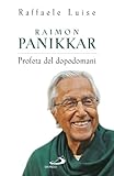  Raimon Panikkar. Profeta del dopodomani (Dimensioni dello spirito, Band 219)