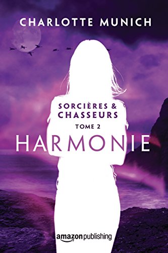 Télécharger Harmonie (Sorcières & Chasseurs t. 2) PDF Ebook En Ligne