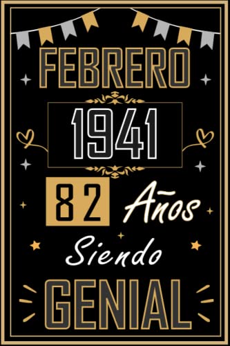 CUADERNO, FEBRERO 1941 82 AÑOS SIENDO GENIAL: Regalo de 82 cumpleaños para mujeres y hombres, ideas de 82 cumpleaños... un cumpleaños... divertido, ... regalo de 82 cumpleaños para él/ella.