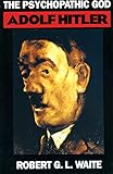 The Psychopathic God: Adolph Hitler