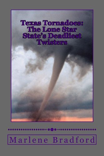 Texas Tornadoes: The Lone Star State's Deadliest Twisters