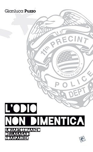 L'odio non dimentica: Il quarto romanzo della saga di Noah Parker (Italian Edition)