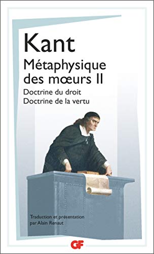 Métaphysique des moeurs : Tome 2, Doctrine du droit ; Doctrine de la vertu