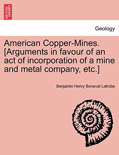 American Copper-Mines. [arguments in Favour of an Act of Incorporation of a Mine and Metal Company, Etc.]