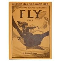 THE NATIONAL AERONAUTIC MAGAZINE, FLY, VOLUME I, NO'S 1 TO 10, NOVEMBER 1908 THROUGH 1909, A FACSIMILE COPY B000XN0A4U Book Cover