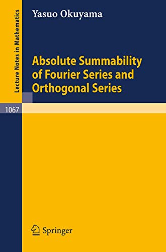 Absolute Summability of Fourier Series and Orthogonal Series (Lecture Notes in Mathematics, 1067, Band 1067)