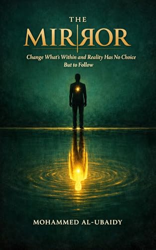The Mirror: Change What's Within and Reality Has No Choice But to Follow