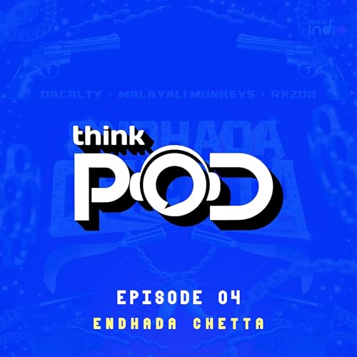 Breaking Down Endhada Chetta - Dacalty x Malayali Monkeys (Episode - 4) | Think Pod