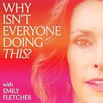 Cover of Why Isn't Everyone Doing This? with Emily Fletcher