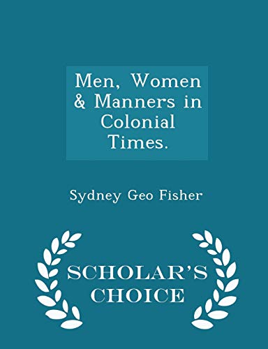 Men, Women & Manners in Colonial Times. - Schol... 1298347238 Book Cover