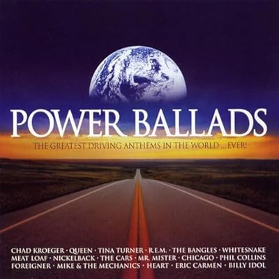 Power Ballads: The Greatest Driving Anthems in the World... Ever!
