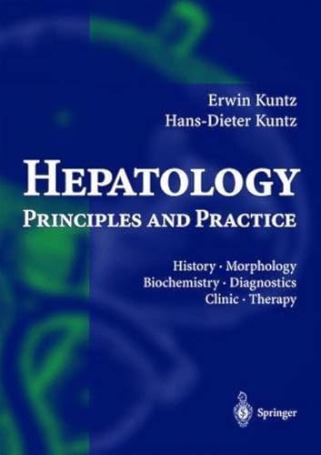 Hepatology: Principles and Practice : History, Morphology, Biochemistry, Diagnostics, Clinic, Therapy