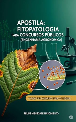 Apostila: Fitopatologia para Concursos Públicos (Engenharia Agronômica) (Apostilas completas para concursos publicos de engenharia agronômica) - NASCIMENTO, FELIPE MENEGATE