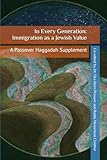In Every Generation: Immigration as a Jewish Value: A Passover Haggadah Supplement (AJR Holiday Supplements)