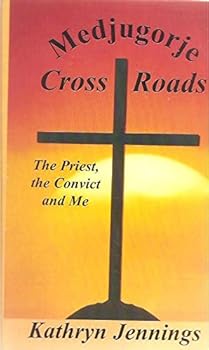Paperback Medjugorje Cross Roads: The Priest, The Convict and Me Book