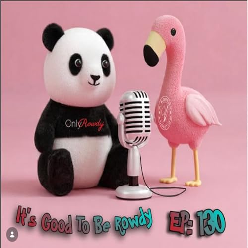 It&rsquo;s Good to be Rowdy