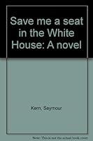 Save Me a Seat in the White House B0006ENUHU Book Cover