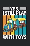  Yes, I Still Play With Toys - Trains - Caboose - Collector Notebook: College Ruled / Plain Trains Notebook / Journal Sketchbook Gift - Large ( 6 x 9 inches ) - 120 Pages  Softcover