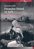 Fremder Feind, so nah: Begegnungen mit Palästinensern und Israelis 3896840754 Book Cover