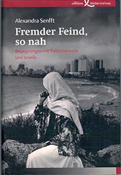 Hardcover Fremder Feind, so nah: Begegnungen mit Palästinensern und Israelis [German] Book