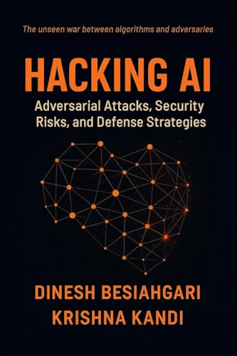 Hacking AI: Adversarial Attacks, Security Risks, and Defense Strategies