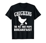 Funny Chickens the Pet that Poops Breakfast T-Shirt