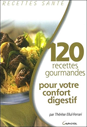 Télécharger 120 recettes gourmandes pour votre confort digestif Gratuit