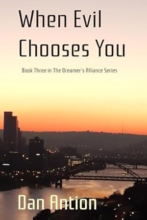 When Evil Chooses You: Book Three in the Dreamer’s Alliance Series